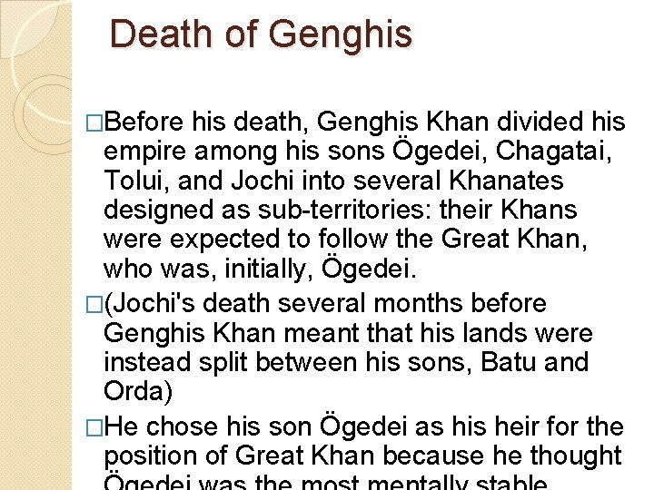 Death of Genghis �Before his death, Genghis Khan divided his empire among his sons