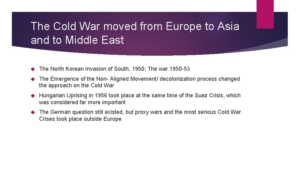 The Cold War moved from Europe to Asia and to Middle East The North