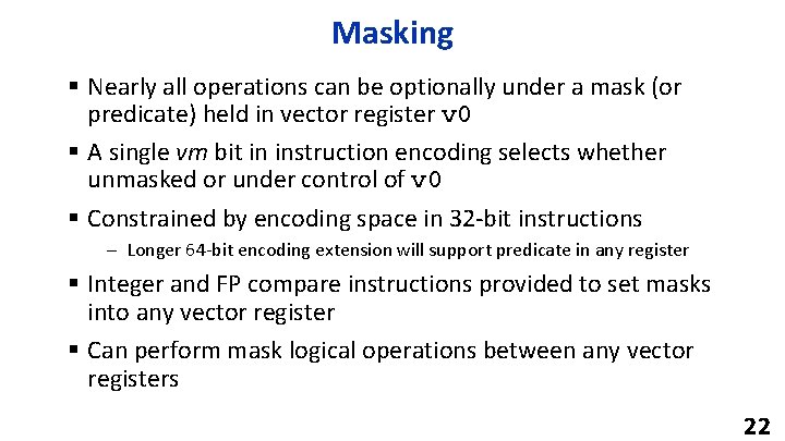 Masking § Nearly all operations can be optionally under a mask (or predicate) held