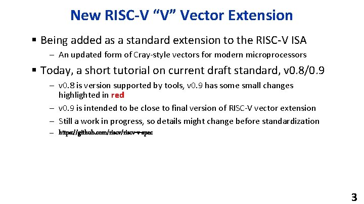 New RISC-V “V” Vector Extension § Being added as a standard extension to the