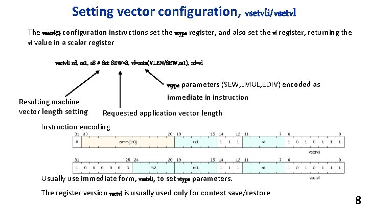 Setting vector configuration, vsetvli/vsetvl The vsetvl{i} configuration instructions set the vtype register, and also