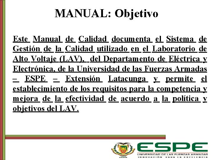 MANUAL: Objetivo Este Manual de Calidad documenta el Sistema de Gestión de la Calidad