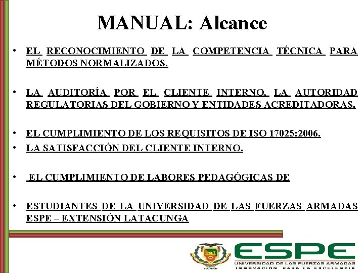 MANUAL: Alcance • EL RECONOCIMIENTO DE LA COMPETENCIA TÉCNICA PARA MÉTODOS NORMALIZADOS. • LA