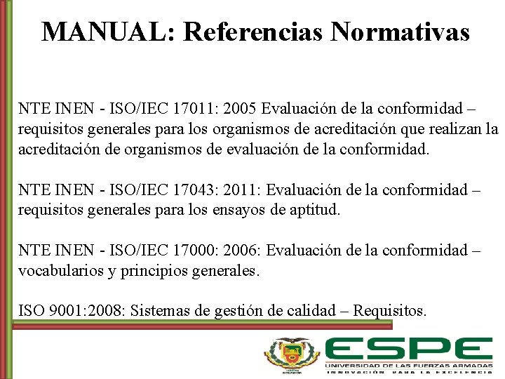 MANUAL: Referencias Normativas NTE INEN - ISO/IEC 17011: 2005 Evaluación de la conformidad –