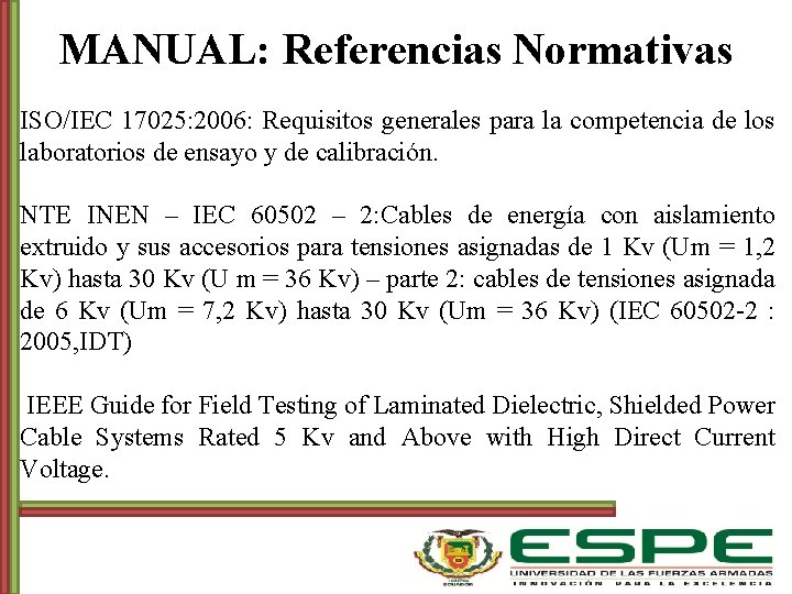 MANUAL: Referencias Normativas ISO/IEC 17025: 2006: Requisitos generales para la competencia de los laboratorios