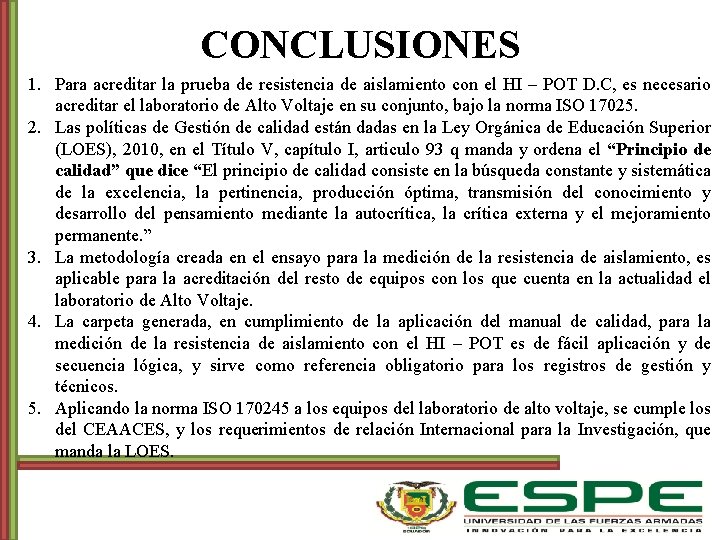 CONCLUSIONES 1. Para acreditar la prueba de resistencia de aislamiento con el HI –