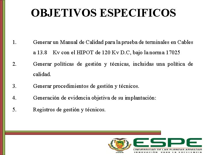 OBJETIVOS ESPECIFICOS 1. Generar un Manual de Calidad para la prueba de terminales en