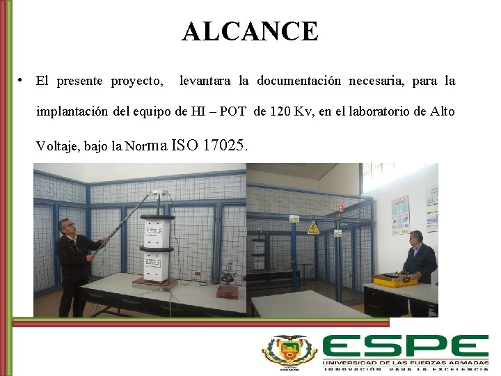 ALCANCE • El presente proyecto, levantara la documentación necesaria, para la implantación del equipo