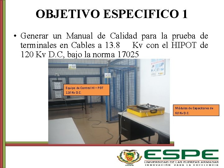 OBJETIVO ESPECIFICO 1 • Generar un Manual de Calidad para la prueba de terminales