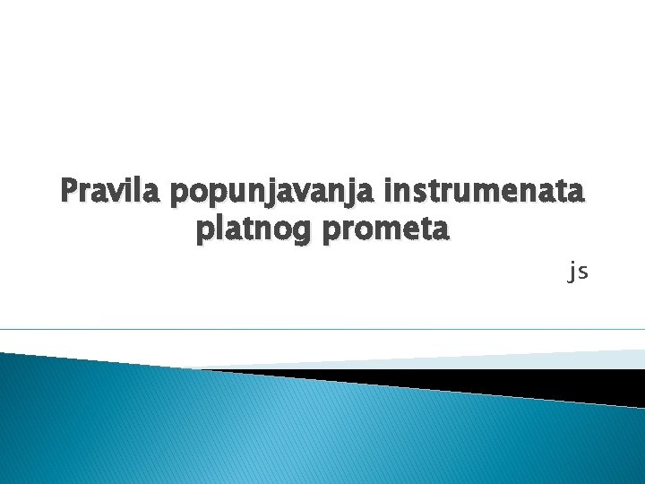 Pravila popunjavanja instrumenata platnog prometa js 