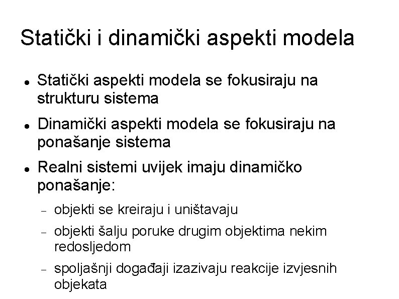 Statički i dinamički aspekti modela Statički aspekti modela se fokusiraju na strukturu sistema Dinamički