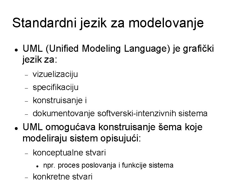 Standardni jezik za modelovanje UML (Unified Modeling Language) je grafički jezik za: vizuelizaciju specifikaciju