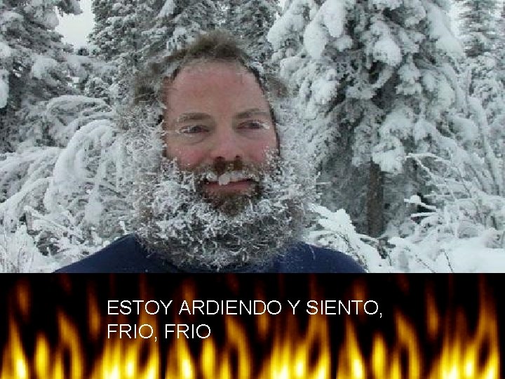 ESTOY ARDIENDO Y SIENTO, FRIO 