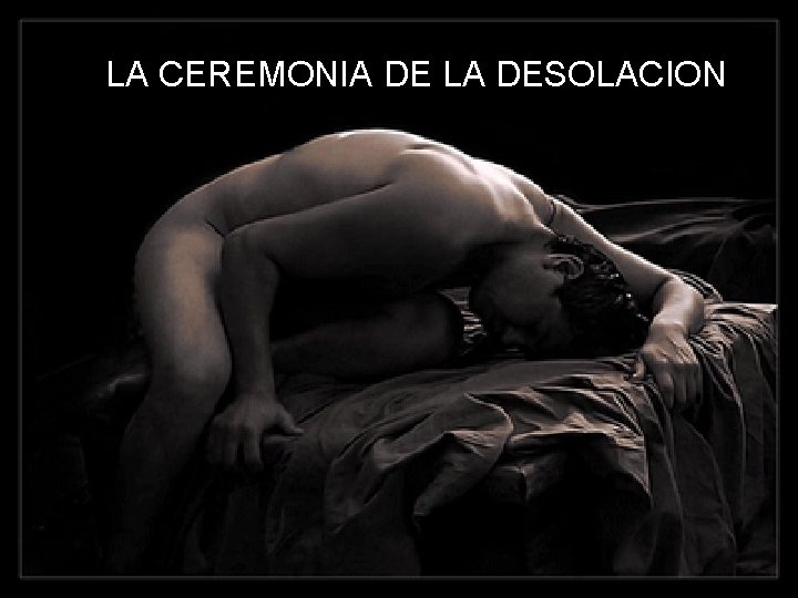 LA CEREMONIA DE LA DESOLACION 