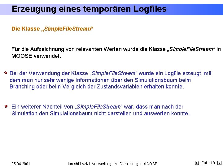 Erzeugung eines temporären Logfiles Die Klasse „Simple. File. Stream“ Für die Aufzeichnung von relevanten