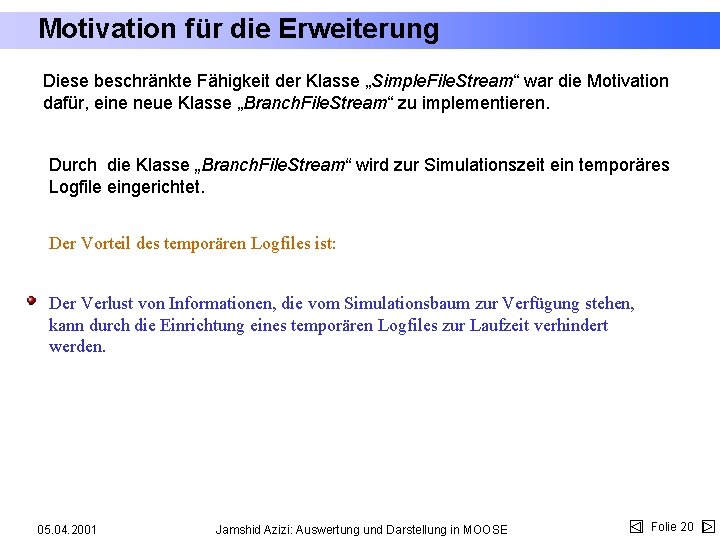 Motivation für die Erweiterung Diese beschränkte Fähigkeit der Klasse „Simple. File. Stream“ war die