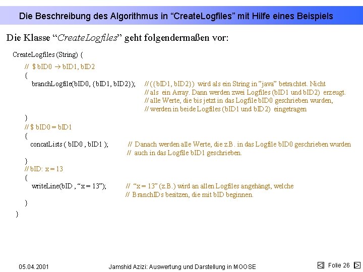 Die Beschreibung des Algorithmus in “Create. Logfiles” mit Hilfe eines Beispiels Die Klasse “Create.