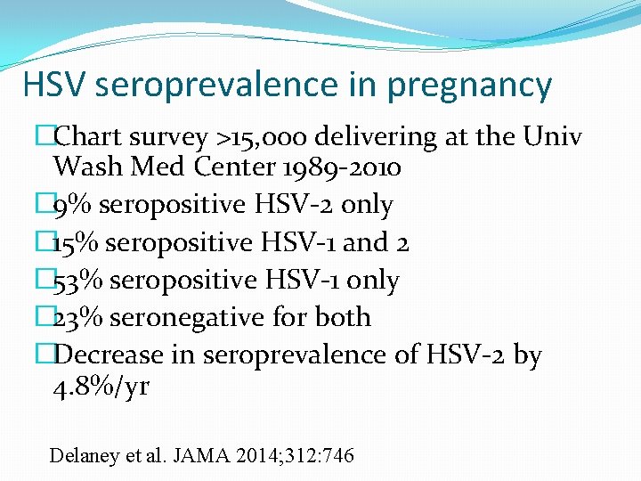 HSV seroprevalence in pregnancy �Chart survey >15, 000 delivering at the Univ Wash Med