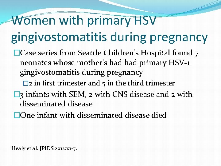 Women with primary HSV gingivostomatitis during pregnancy �Case series from Seattle Children’s Hospital found