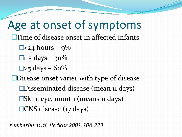 Age at onset of symptoms �Time of disease onset in affected infants �<24 hours