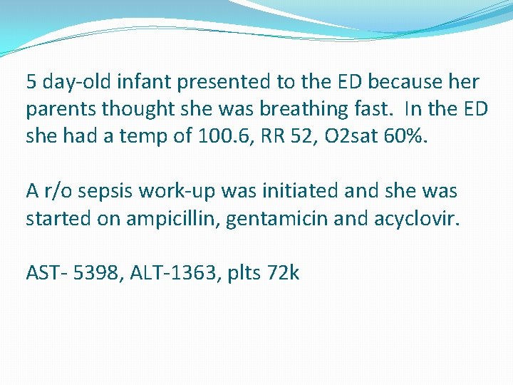 5 day-old infant presented to the ED because her parents thought she was breathing