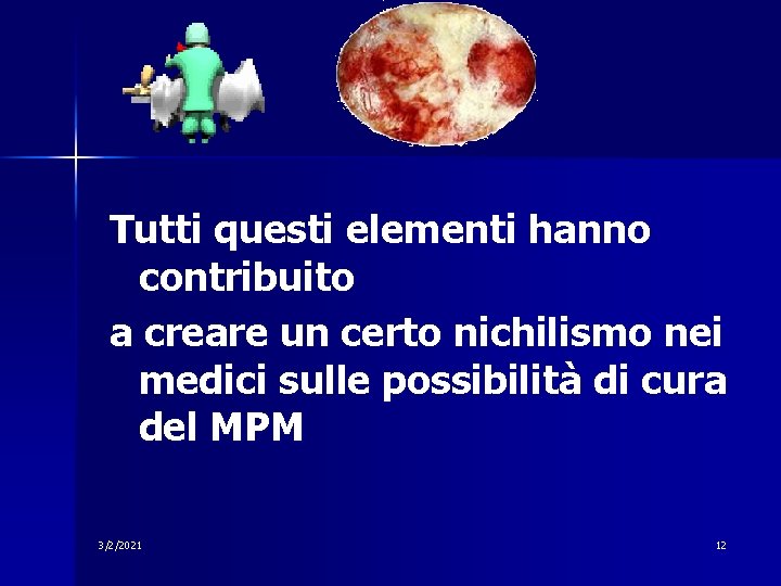 Tutti questi elementi hanno contribuito a creare un certo nichilismo nei medici sulle possibilità