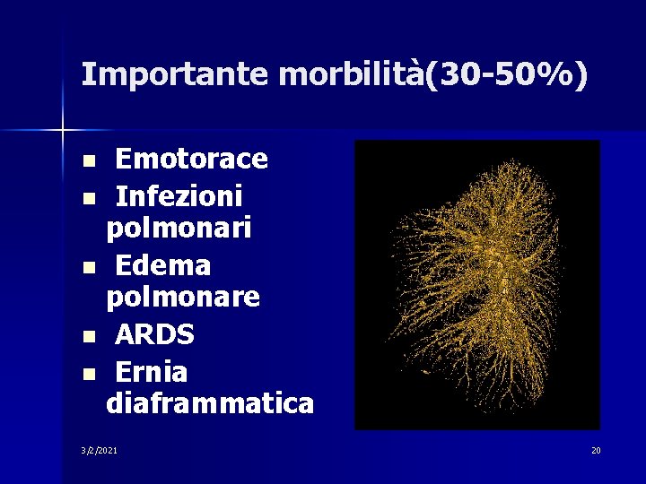 Importante morbilità(30 -50%) Emotorace n Infezioni polmonari n Edema polmonare n ARDS n Ernia