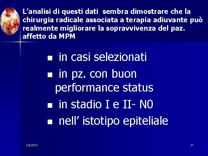 L’analisi di questi dati sembra dimostrare che la chirurgia radicale associata a terapia adiuvante