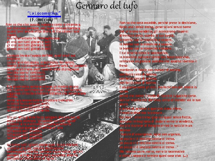 “La Locomotiva. ” Gennaro del tufo (F. Guccini) Non so che viso avesse, neppure “La Locomotiva. ” Gennaro del tufo (F. Guccini) Non so che viso avesse, neppure