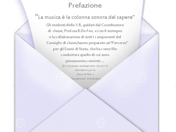 Prefazione “La musica è la colonna sonora del sapere” Gli studenti della V B, Prefazione “La musica è la colonna sonora del sapere” Gli studenti della V B,