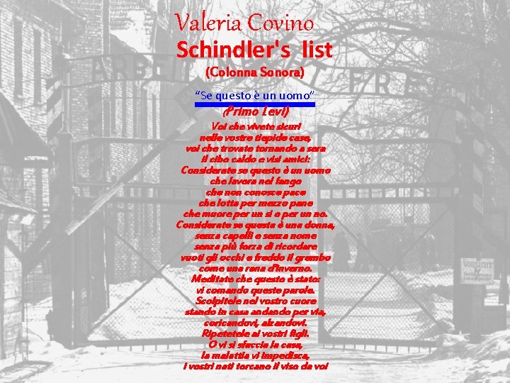 Valeria Covino Schindler's list (Colonna Sonora) “Se questo è un uomo” ( Primo Levi) Valeria Covino Schindler's list (Colonna Sonora) “Se questo è un uomo” ( Primo Levi)