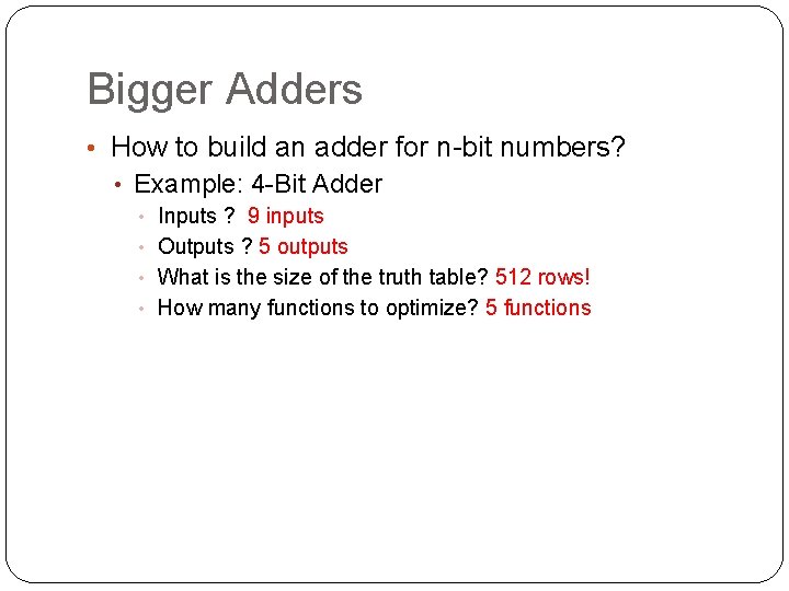 Bigger Adders • How to build an adder for n-bit numbers? • Example: 4