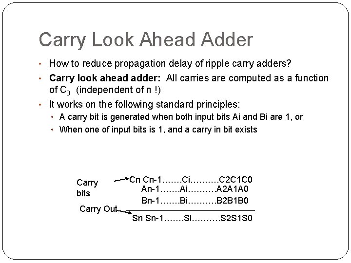Carry Look Ahead Adder • How to reduce propagation delay of ripple carry adders?