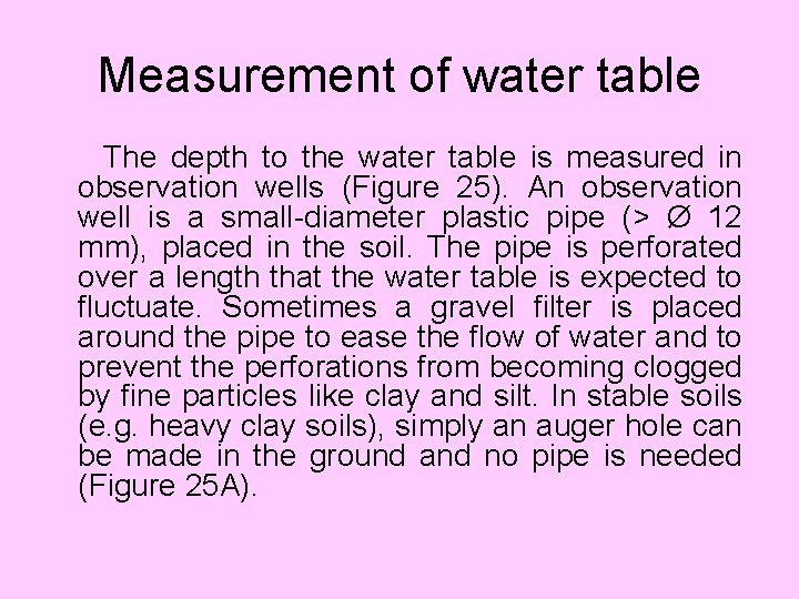 Measurement of water table The depth to the water table is measured in observation