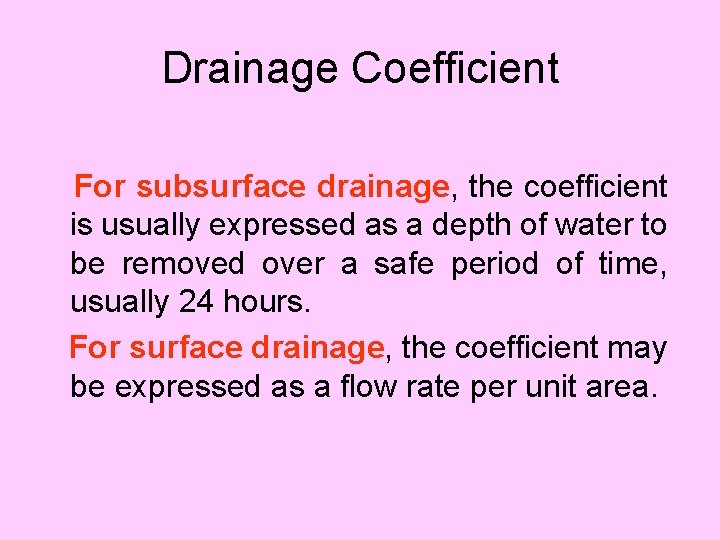 Drainage Coefficient For subsurface drainage, the coefficient is usually expressed as a depth of