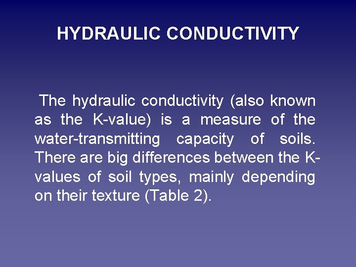 HYDRAULIC CONDUCTIVITY The hydraulic conductivity (also known as the K-value) is a measure of