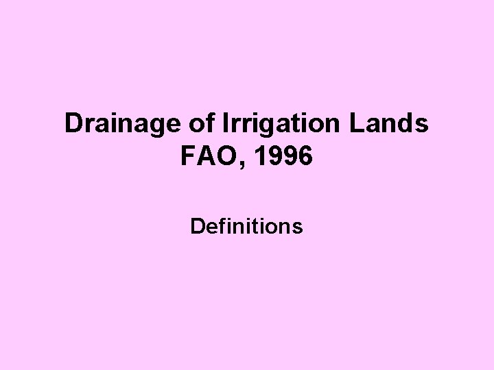 Drainage of Irrigation Lands FAO, 1996 Definitions 