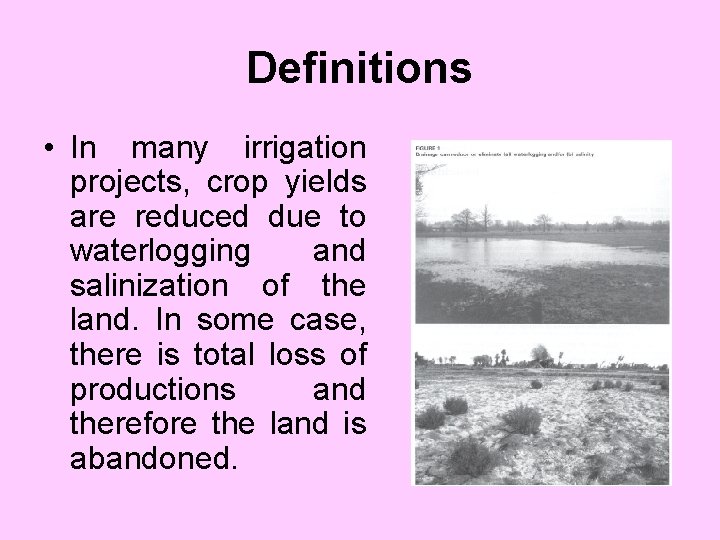 Definitions • In many irrigation projects, crop yields are reduced due to waterlogging and