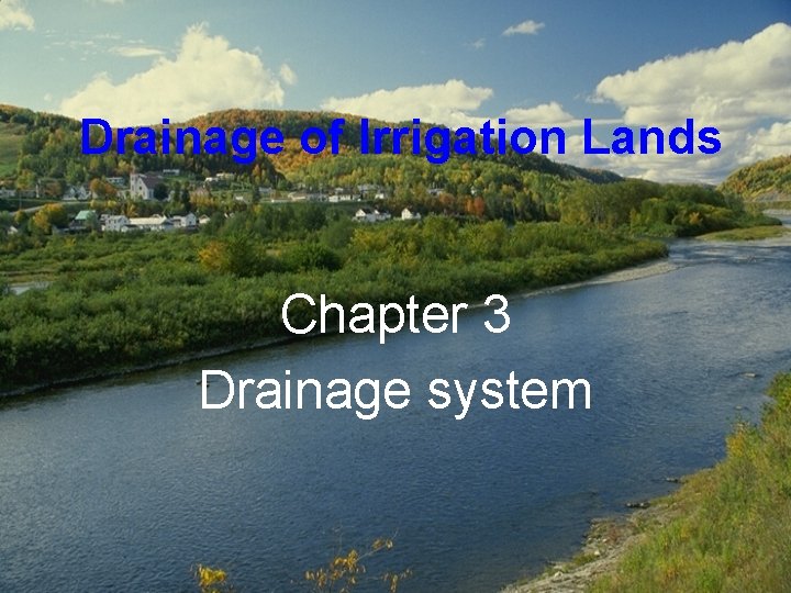 Drainage of Irrigation Lands Chapter 3 Drainage system 