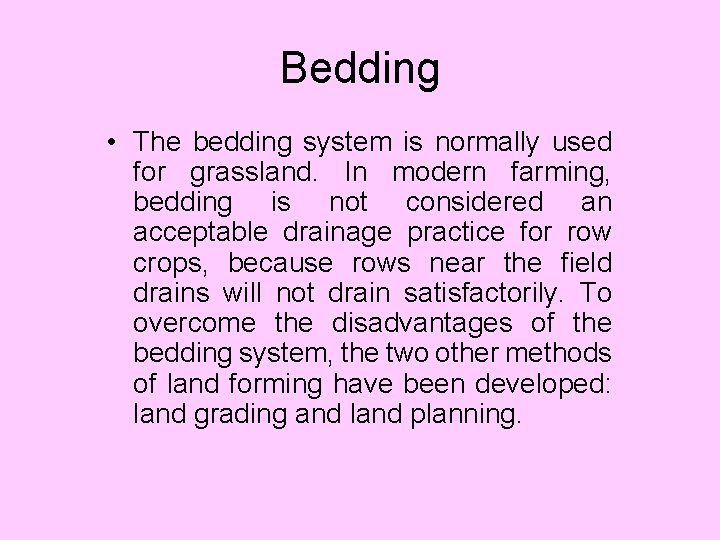 Bedding • The bedding system is normally used for grassland. In modern farming, bedding
