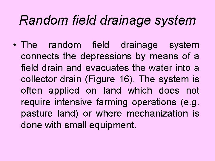 Random field drainage system • The random field drainage system connects the depressions by
