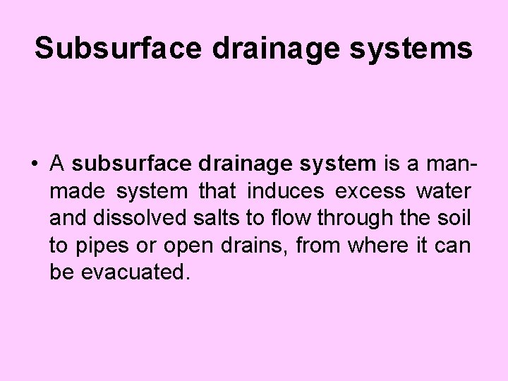 Subsurface drainage systems • A subsurface drainage system is a manmade system that induces