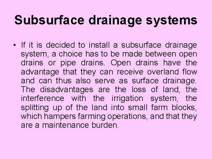 Subsurface drainage systems • If it is decided to install a subsurface drainage system,