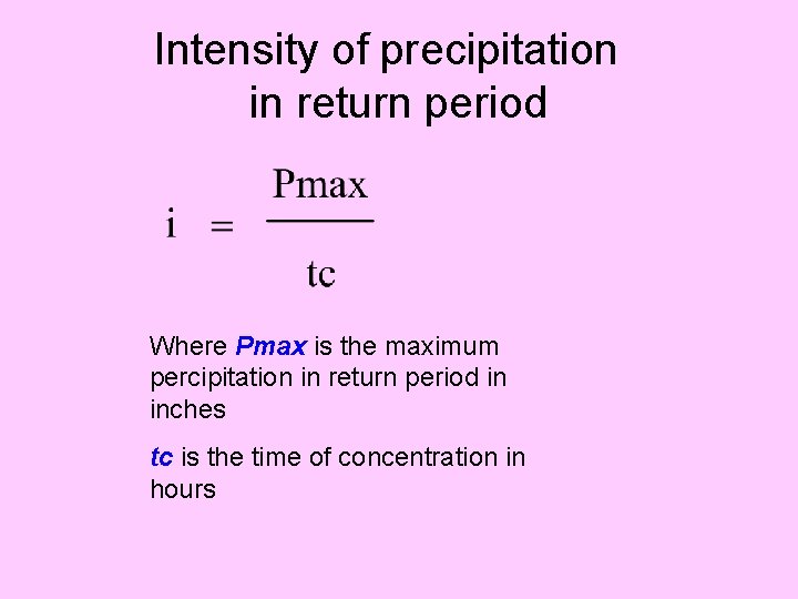 Intensity of precipitation in return period Where Pmax is the maximum percipitation in return