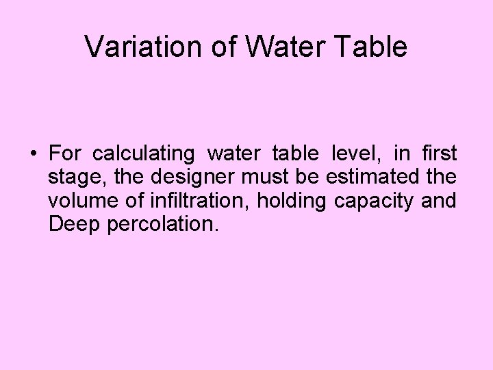 Variation of Water Table • For calculating water table level, in first stage, the