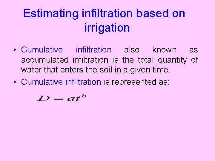 Estimating infiltration based on irrigation • Cumulative infiltration also known as accumulated infiltration is