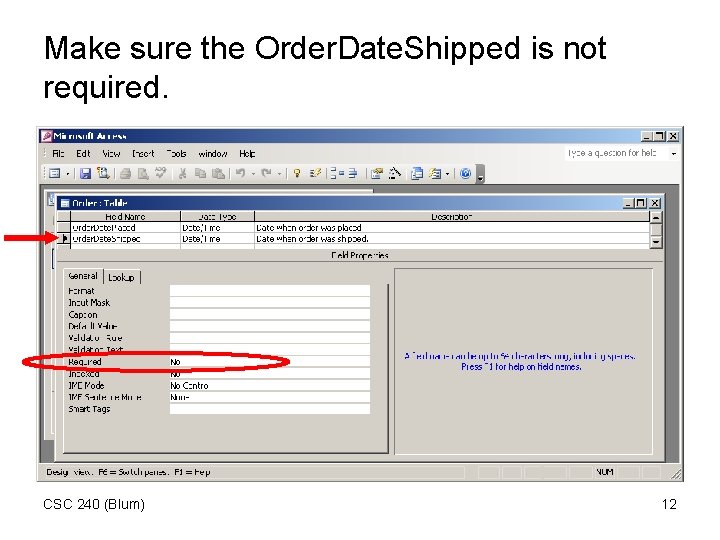 Make sure the Order. Date. Shipped is not required. CSC 240 (Blum) 12 