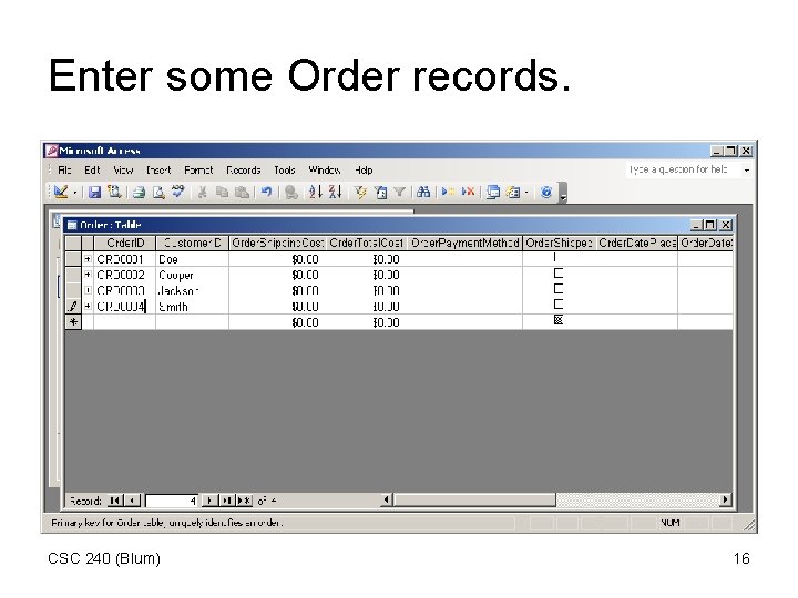 Enter some Order records. CSC 240 (Blum) 16 