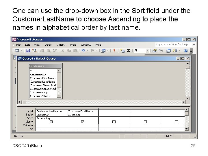 One can use the drop-down box in the Sort field under the Customer. Last.