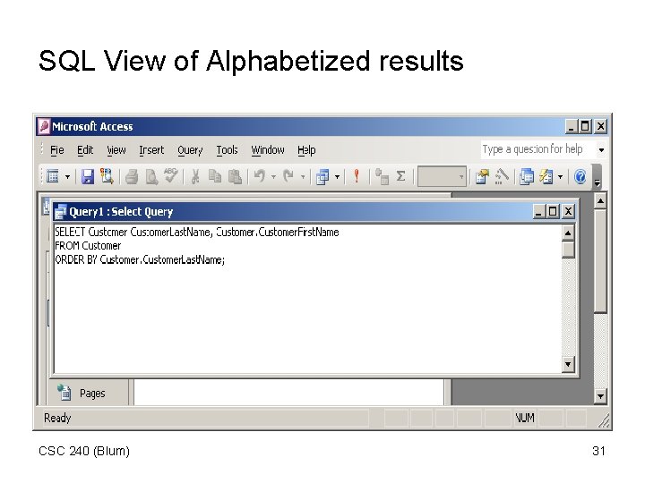 SQL View of Alphabetized results CSC 240 (Blum) 31 SQL View of Alphabetized results CSC 240 (Blum) 31